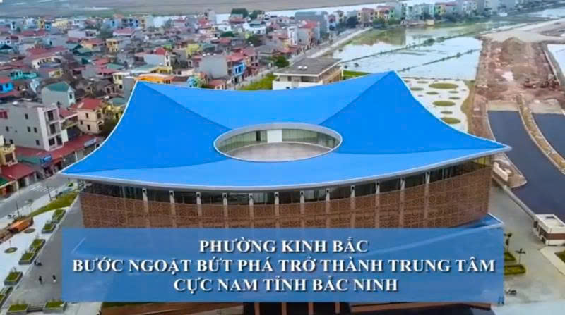 PHƯỜNG KINH BẮC BƯỚC NGOẶT BỨT PHÁ TRỞ THÀNH TRUNG TÂM CỦA CỰC NAM TỈNH BẮC NINH